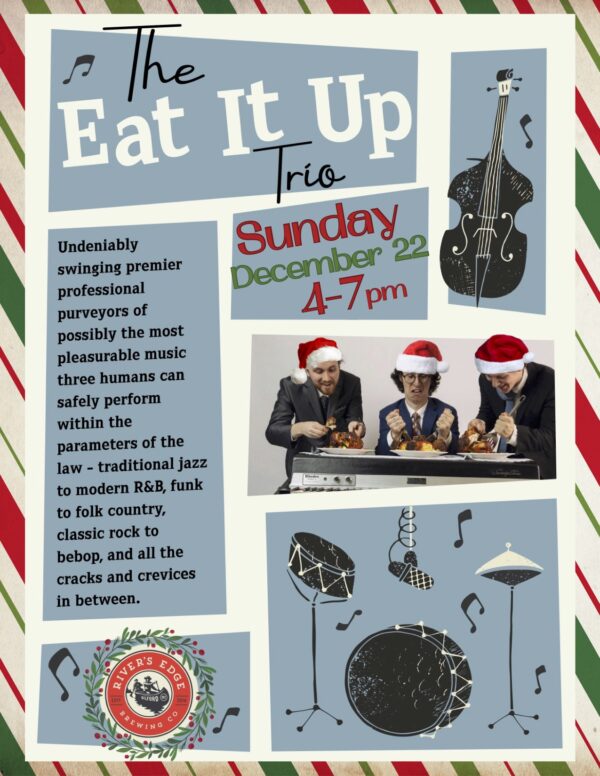 Eat It Up trio on December 22nd at 4pm