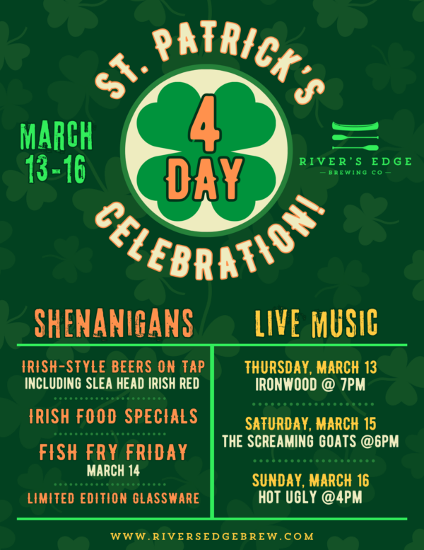 Four Day St Patrick's Celebration March 13-16.