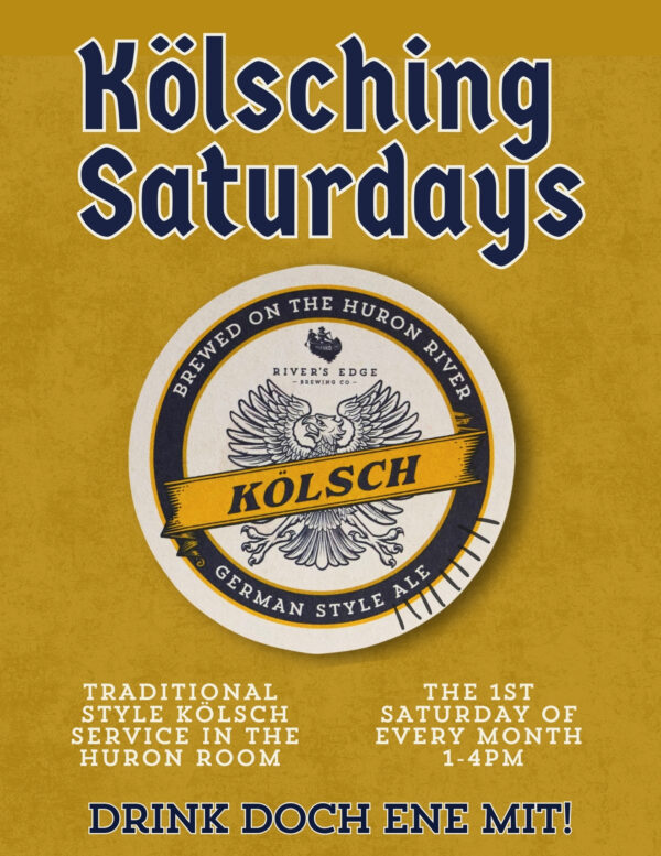 Kolsching Saturdays in the Huron Room the first Saturday of every month, 1-4pm